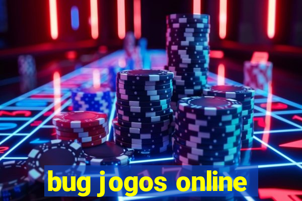 bug jogos online